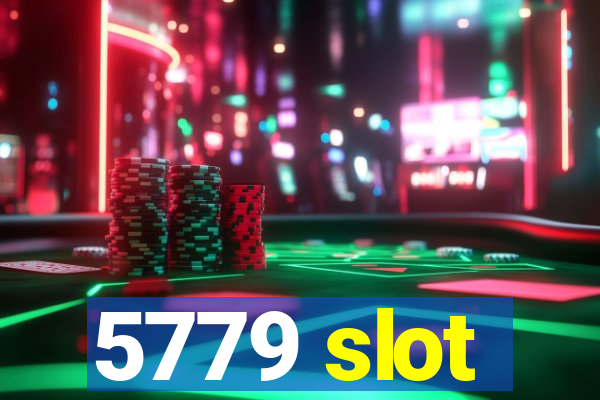 5779 slot